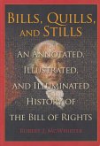 Bills, Quills, and Stills: An Annotated, Illustrated, and Illuminated History of the Bill of Rights