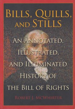 Bills, Quills, and Stills: An Annotated, Illustrated, and Illuminated History of the Bill of Rights - Mcwhirter, Robert