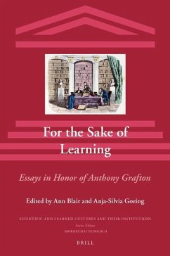 For the Sake of Learning: Essays in Honor of Anthony Grafton