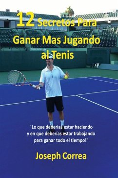 ¡12 Secretos Para Ganar Más Jugando al Tenis! - Correa, Joseph