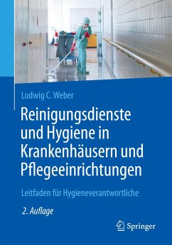 Reinigungsdienste und Hygiene in Krankenhäusern und Pflegeeinrichtungen - Weber, Ludwig C.