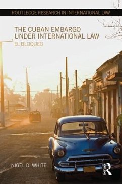 The Cuban Embargo under International Law - White, Nigel D