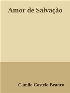 Amor de Salvação (eBook, ePUB) - Castelo Branco, Camilo