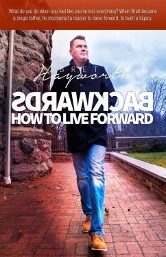 Backwards: How to Live Forward - Hayworth, Brett