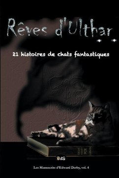 Rêves d'Ulthar: 21 Histoires de Chats Fantastiques - Gentilhomme, Serena; Delbe, Alain; Kaan, Jess