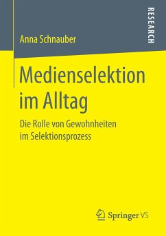 Medienselektion im Alltag - Schnauber, Anna