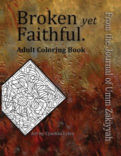 Broken yet Faithful. From the Journal of Umm Zakiyyah - Zakiyyah, Umm