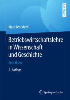 Betriebswirtschaftslehre in Wissenschaft und Geschichte - Brockhoff, Klaus