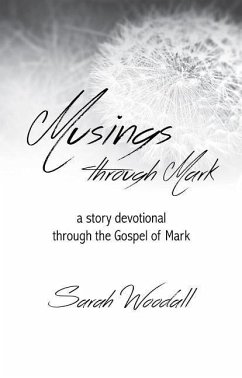Musings Through Mark - Woodall, Sarah
