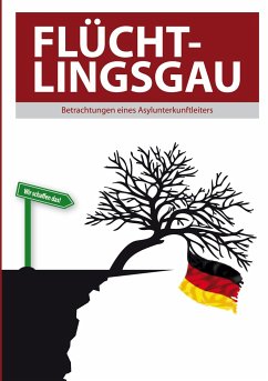 Flüchtlingsgau - Betrachtungen eines Asylunterkunftleiters - Valluzzi, Thomas