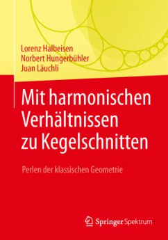 Mit harmonischen Verhältnissen zu Kegelschnitten - Halbeisen, Lorenz;Hungerbühler, Norbert;Läuchli, Juan