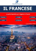 Il Francese - La guida linguistica per viaggiare in Francia (eBook, PDF)