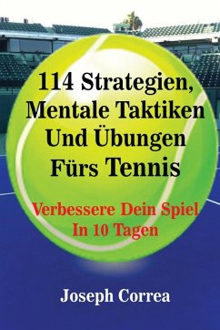 114 Strategien, Mentale Taktiken Und Übungen Fürs Tennis - Correa, Joseph