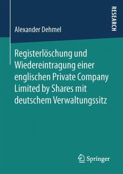 Registerlöschung und Wiedereintragung einer englischen Private Company Limited by Shares mit deutschem Verwaltungssitz - Dehmel, Alexander