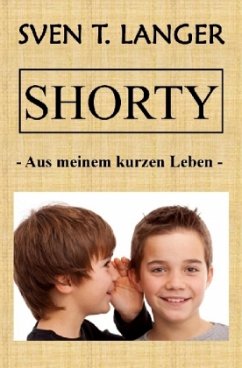 Shorty - Aus meinem kurzen Leben - Langer, Sven Thomas