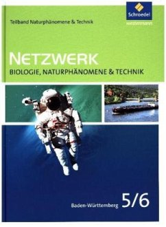 5./6. Schuljahr, Teilband Naturphänomene & Technik / Netzwerk Biologie, Naturphänomene & Technik, Ausgabe 2016 für Baden-Württemberg