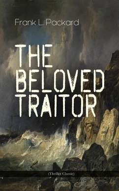 The Beloved Traitor (Thriller Classic) (eBook, ePUB) - Packard, Frank L.