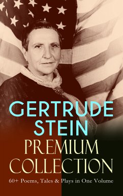 GERTRUDE STEIN Premium Collection: 60+ Poems, Tales & Plays in One Volume (eBook, ePUB) - Stein, Gertrude