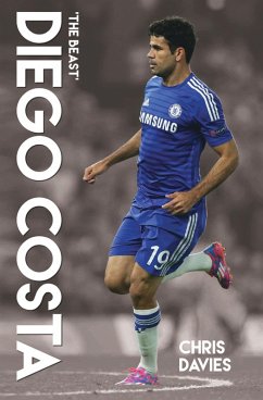 Diego Costa - The Beast (eBook, ePUB) - Davies, Chris