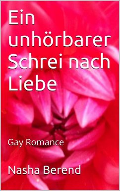 Ein unhörbarer Schrei nach Liebe (eBook, ePUB) - Berend, Nasha