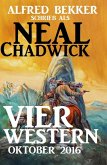 Neal Chadwick - Vier Western Oktober 2016 (eBook, ePUB)