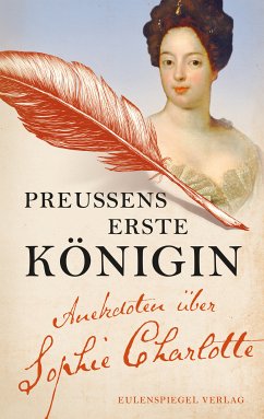 Preußens erste Königin (eBook, ePUB) - von Hannover, Sophie Charlotte; Drachenberg, Margarete