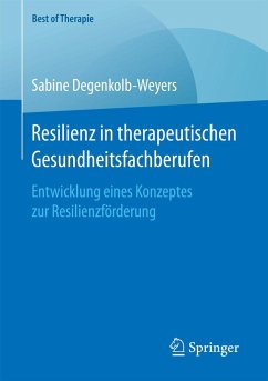Resilienz in therapeutischen Gesundheitsfachberufen - Degenkolb-Weyers, Sabine