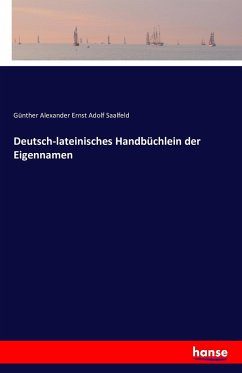 Deutsch-lateinisches Handbüchlein der Eigennamen - Saalfeld, Günther Alexander Ernst Adolf