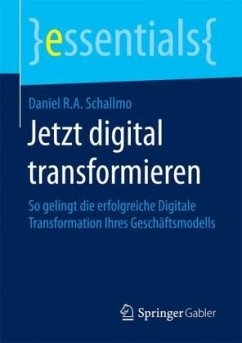 Jetzt digital transformieren - Schallmo, Daniel R. A.