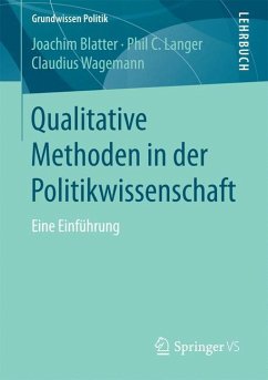 Qualitative Methoden in der Politikwissenschaft - Blatter, Joachim;Langer, Phil C.;Wagemann, Claudius