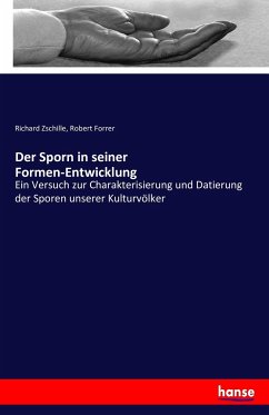 Der Sporn in seiner Formen-Entwicklung - Zschille, Richard;Forrer, Robert