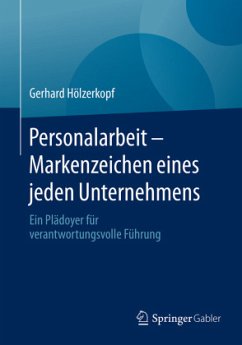Personalarbeit - Markenzeichen eines jeden Unternehmens - Hölzerkopf, Gerhard