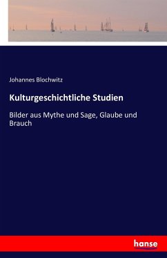 Kulturgeschichtliche Studien - Blochwitz, Johannes