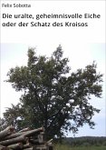 Die uralte, geheimnisvolle Eiche oder der Schatz des Kroisos (eBook, ePUB)