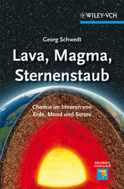 Lava, Magma, Sternenstaub : Chemie im Inneren von Erde, Mond und Sonne. Erlebnis Wissenschaft