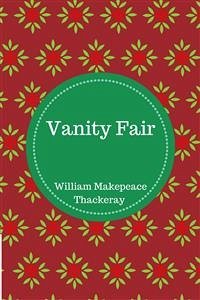 Vanity Fair (eBook, ePUB) - Makepeace Thackeray, William; Makepeace Thackeray, William; Makepeace Thackeray, William