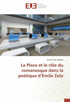 La Place et le rôle du romanesque dans la poétique d¿Émile Zola - Ndiaye, Assane Faye