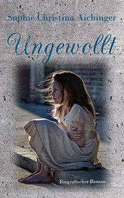 Ungewollt - Aichinger, Sophie Christina