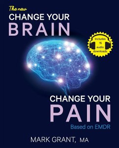 The New Change Your Brain, Change Your Pain - Grant, Mark D