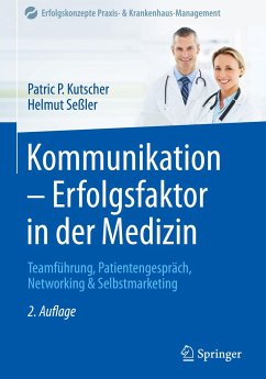 Kommunikation - Erfolgsfaktor in der Medizin - Kutscher, Patric P.;Seßler, Helmut