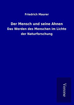 Der Mensch und seine Ahnen - Maurer, Friedrich