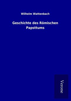 Geschichte des Römischen Papsttums - Wattenbach, Wilhelm