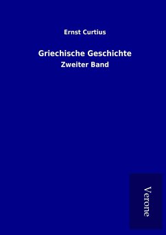 Griechische Geschichte - Curtius, Ernst