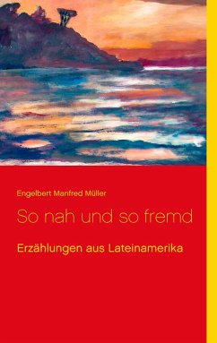 So nah und so fremd - Müller, Engelbert Manfred