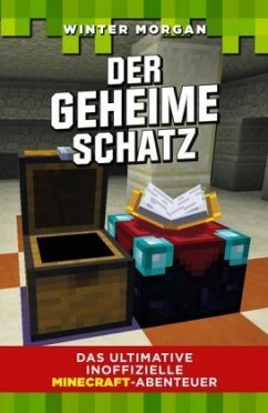 Das ultimative inoffizielle Minecraft-Abenteuer - Der geheime Schatz - Morgan, Winter