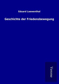 Geschichte der Friedensbewegung - Loewenthal, Eduard