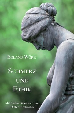 Schmerz und Ethik - Roland Wörz