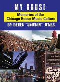 My House: Memories from the Chicago House Music Culture