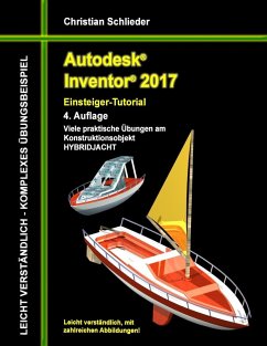 Autodesk Inventor 2017 - Einsteiger-Tutorial Hybridjacht (eBook, ePUB) - Schlieder, Christian