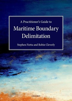 A Practitioner's Guide to Maritime Boundary Delimitation (eBook, ePUB) - Fietta, Stephen; Cleverly, Robin